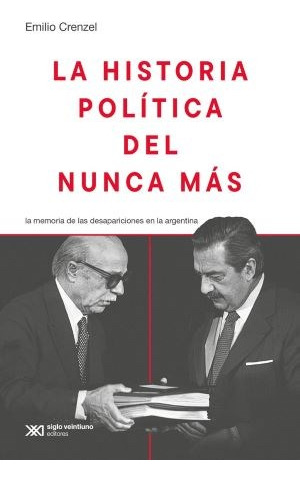 La Historia Politica Del Nunca Mas De Emilio Crenzel