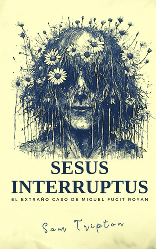 Libro: Sesus Interruptus: El Extraño Caso De Miguel Fugit Ro