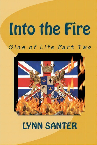 Into The Fire, De Lynn Santer. Editorial Createspace Independent Publishing Platform, Tapa Blanda En Inglés