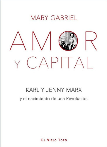 Amor Y Capital., De Gabriel, Mary. Editorial El Viejo Topo, Tapa Blanda En Español
