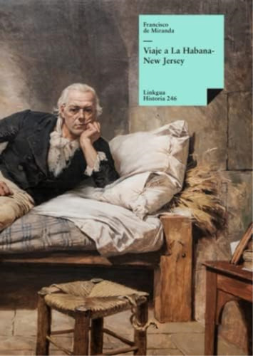 Viaje De La Habana A New Jersey (historia-viajes) (spanish Edition), De Miranda, Francisco De. Editorial Linkgua Ediciones, Tapa Blanda En Español