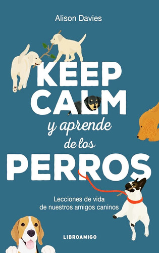 Keep Calm Y Aprende De Los Perros - Alison Davies - Libro