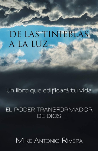 Libro: De Las Tinieblas A La Luz: Un Libro Que Edificará Tu