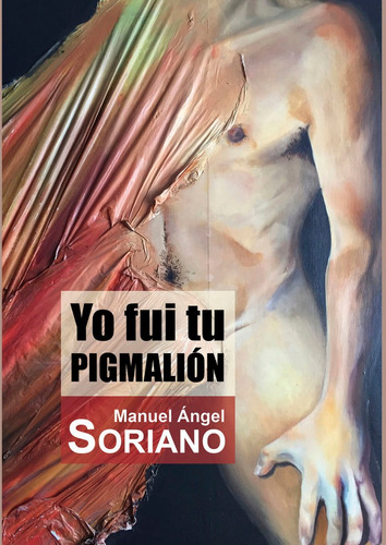 Yo Fui Tu Pigmalion - Manuel Angel Soriano