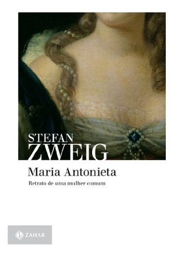 Libro Maria Antonieta Retrato De Uma Mulher Comum De Zweig S