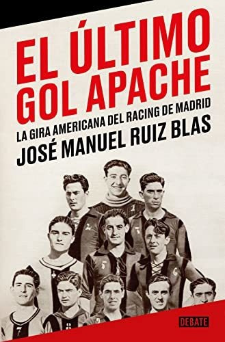 El Ultimo Gol Apache - Ruiz Blas Jose Manuel