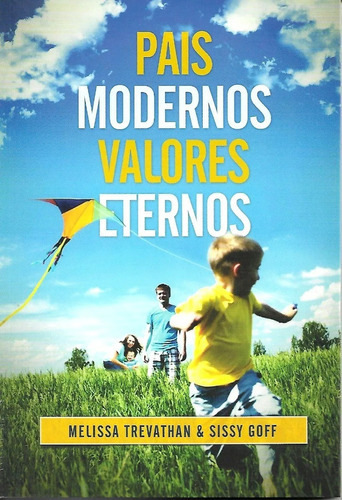 Pais Modernos Valores Eternos, De Melissa Trevathan E Sissy Goff. Editora Graça Editorial, Capa Mole Em Português, 2012