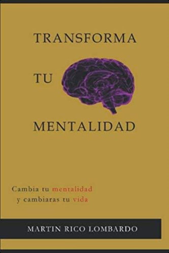 Transforma Tu Mentalidad (spanish Edition), De Rico Lombardo, Martín. Editorial Oem, Tapa Blanda En Español