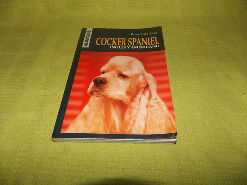 Cocker Spaniel Inglés Y Americano - Rosa T. De Azar