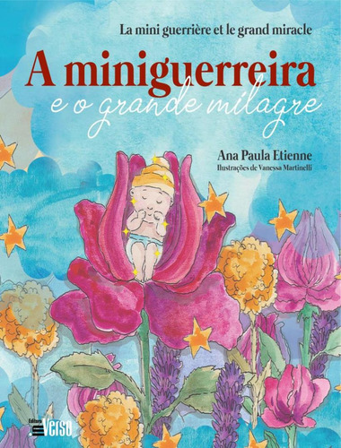 A Miniguerreira E O Grande Milagre: A Miniguerreira E O Grande Milagre, De Etienne, Ana Paula. Editora Inverso, Capa Mole, Edição 1 Em Português, 2021