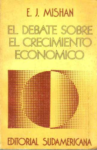 El Debate Sobre El Crecimiento Economico - Mishan - Sudameri