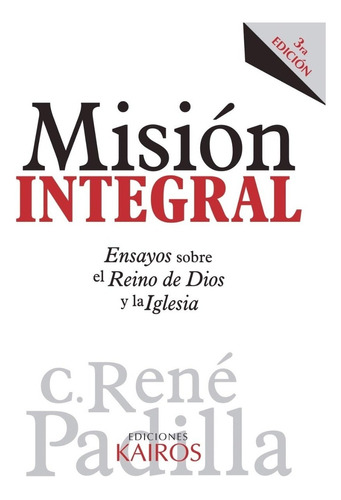 Misión Integral: Ensayos Sobre El Reino De Dios Y La Iglesia
