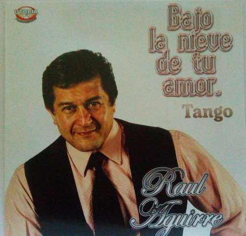 Cd Raúl Aguirre  Bajo La Nieve De Tú Amor  