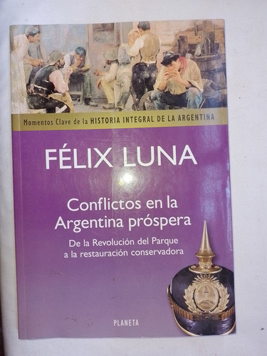 Los Conflictos En La Argentina Próspera / Luna, Félix