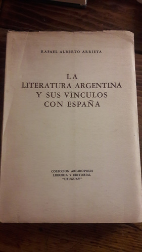 La Literatura Argentina Y Sus Vinculos Con España  R Arrieta