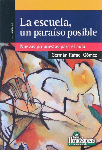 La Escuela, Un Paraiso Posible, De Gomez German Rafael. Editorial Homo Sapiens, Tapa Blanda En Español