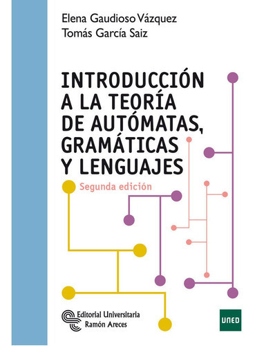 Introduccion A La Teoria De Automatas, Gramaticas Y Lenguajes, De Elena Gaudioso Vazquez. Editorial Ramon Areces En Español