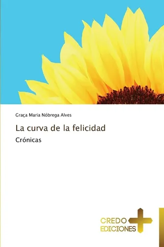 Libro: La Curva Felicidad: Crónicas (spanish Edition)