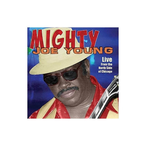 Mighty Joe Young Live From The North Side Of Chicago Usa Cd