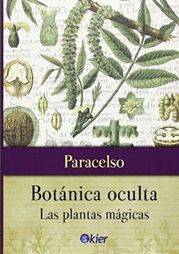Botánica Oculta : Las Plantas Mágicas - Paracelso - Kier