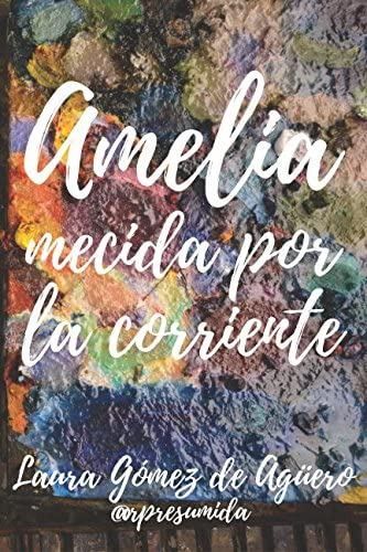 Libro: Amelia Mecida Por La Corriente (spanish Edition)