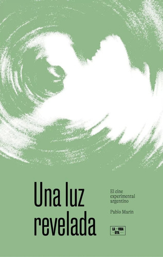 Una Luz Revelada / Pablo Marin / Ed. La Vida Útil / Nuevo!