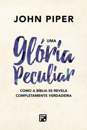 Uma Glória Peculiar - Livro John Piper - 2ª Edição Capa Dura