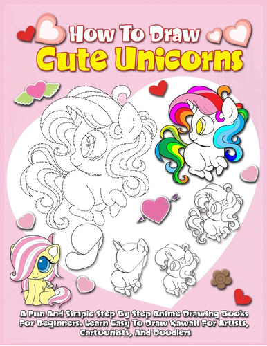 Libro: How To Draw Cute Unicorns: A Fun And Simple Step By S