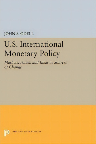 U.s. International Monetary Policy, De John S. Odell. Editorial Princeton University Press, Tapa Blanda En Inglés