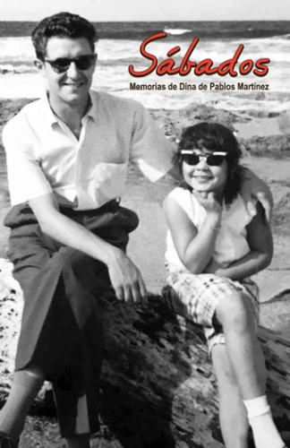 Libro: Sábados: Memorias De Dina De Pablos (spanish Edition)