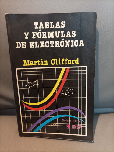 Tablas Y Fórmulas De Electrónica. Martin Clifford. Limusa Ed