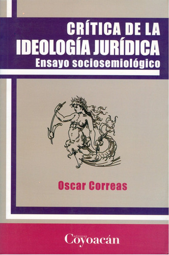 Crítica De La Ideología Jurídica. Ensayo Sociosemiológico