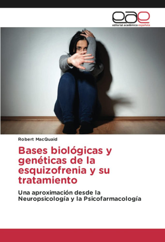 Libro:bases Biológicas Y Genéticas De La Esquizofrenia Y Su
