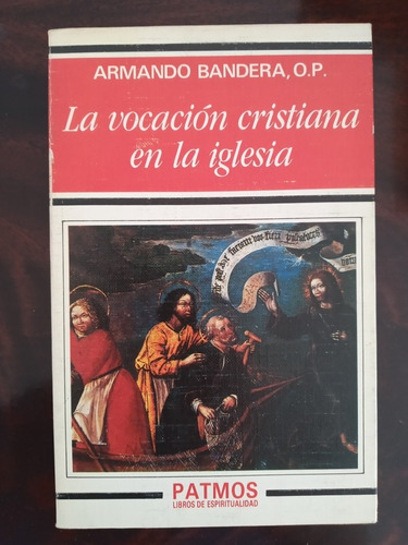 La Vocación Cristiana En La Iglesia - Armando Bandera O. P.