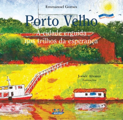 Porto Velho: a cidade erguida nos trilhos da esperança, de Gomes, Emmanoel. Cortez Editora e Livraria LTDA, capa mole em português, 2007