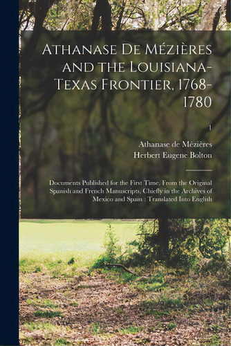 Athanase De Mãâ©ziãâ¨res And The Louisiana-texas Frontier, 1768-1780: Documents Published For T..., De Mézières, Athanase De D. 1779. Editorial Legare Street Pr, Tapa Blanda En Inglés