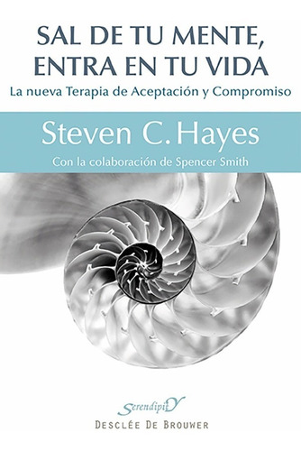 Sal De Tu Mente, Entra En Tu Vida- Steven C. Hayes