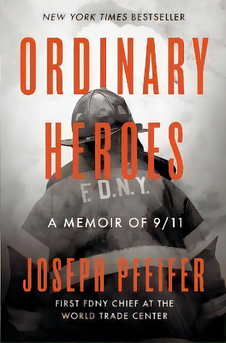 Ordinary Heroes: A Memoir Of 9/11, De Joseph Pfeifer., Vol. 1. Editorial Gardners En Inglés