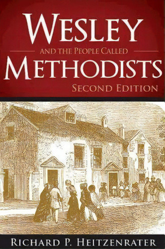 Wesley And The People Called Methodists, De Richard P. Heitzenrater. Editorial Abingdon Press, Tapa Blanda En Inglés