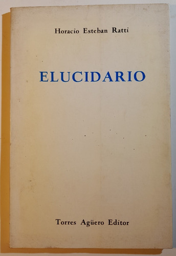 Elucidario Horacio Esteban Ratti (dedicado A Eguia Segui) B6