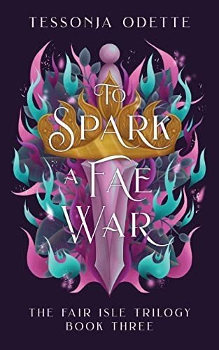 Book : To Spark A Fae War (the Fair Isle Trilogy) - Odette,