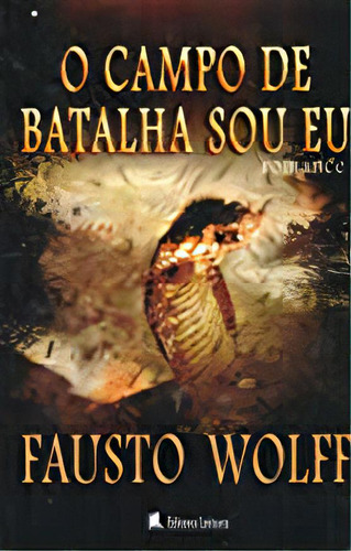 Campo De Batalha Sou Eu, O, De Wolff, Fausto. Editora Leitura, Capa Dura Em Português