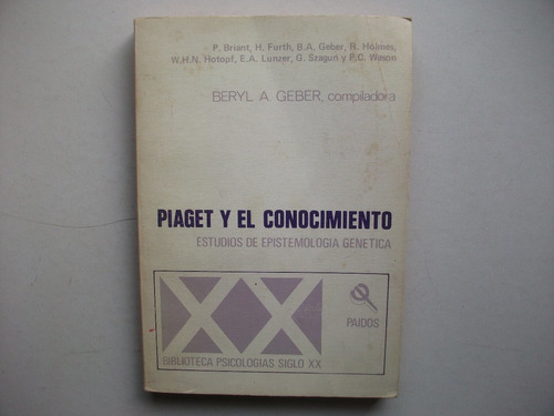 Piaget Y El Conocimiento - Epistemología Genética - B. Geber