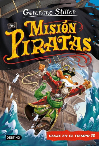 Libro: Mision Piratas. Viaje En El Tiempo 12. Geronimo Stilt