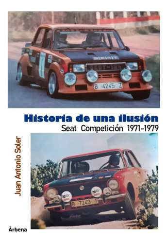 Libro: Historia De Una Ilusión: Seat Competición (1971-1979)
