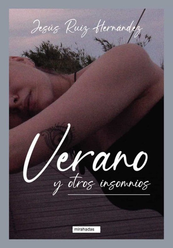 Verano Y Otros Insomnios - Ruiz Hernández, Jesús - *