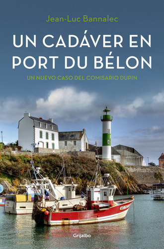 Un Cadãâ¡ver En Port Du Bãâ©lon (comisario Dupin 4), De Bannalec, Jean-luc. Editorial Grijalbo, Tapa Blanda En Español