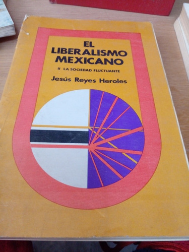 El Liberalismo Mexicano Ii La Sociedad Fluctante