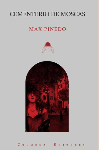 Cementerio De Moscas, De Max Pinedo. Editorial Colmena Editores, Tapa Blanda En Español, 2020