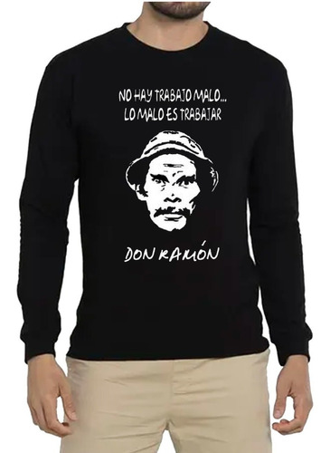 Polera Manga Larga Don Ramon Lo Malo Es Trabajar